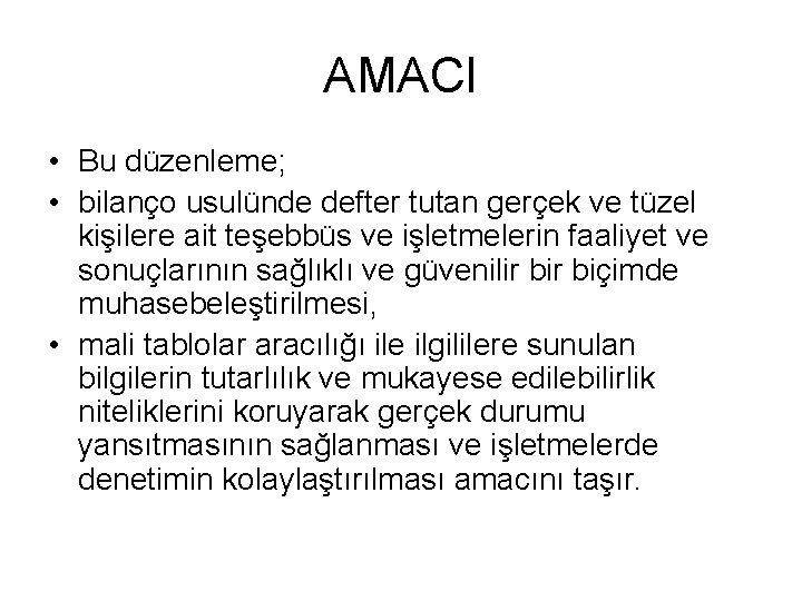 AMACI • Bu düzenleme; • bilanço usulünde defter tutan gerçek ve tüzel kişilere ait