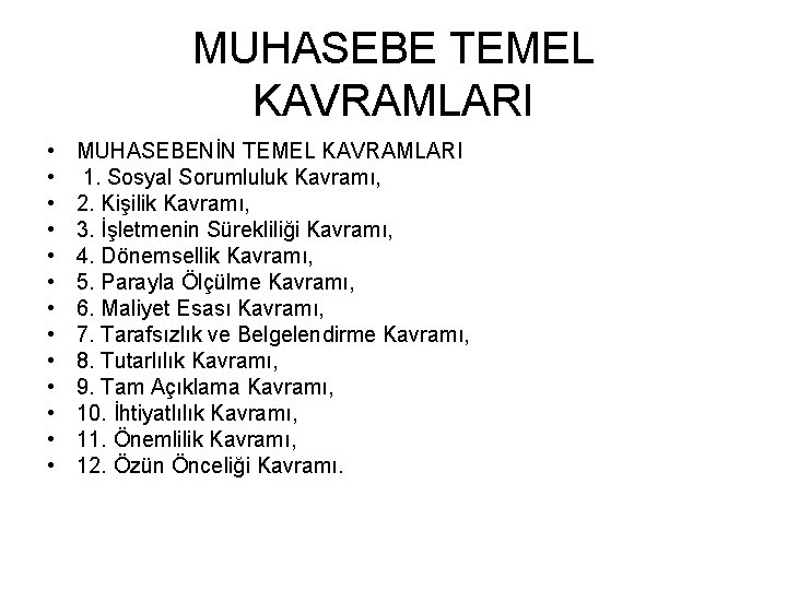 MUHASEBE TEMEL KAVRAMLARI • • • • MUHASEBENİN TEMEL KAVRAMLARI 1. Sosyal Sorumluluk Kavramı,