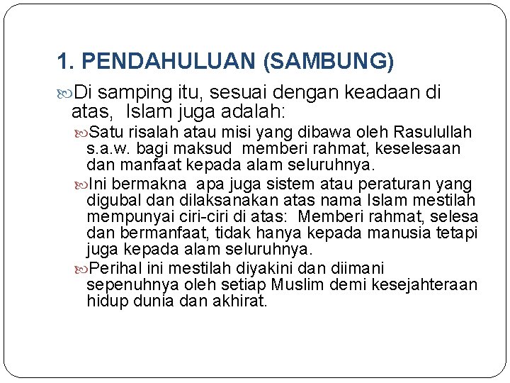 1. PENDAHULUAN (SAMBUNG) Di samping itu, sesuai dengan keadaan di atas, Islam juga adalah: