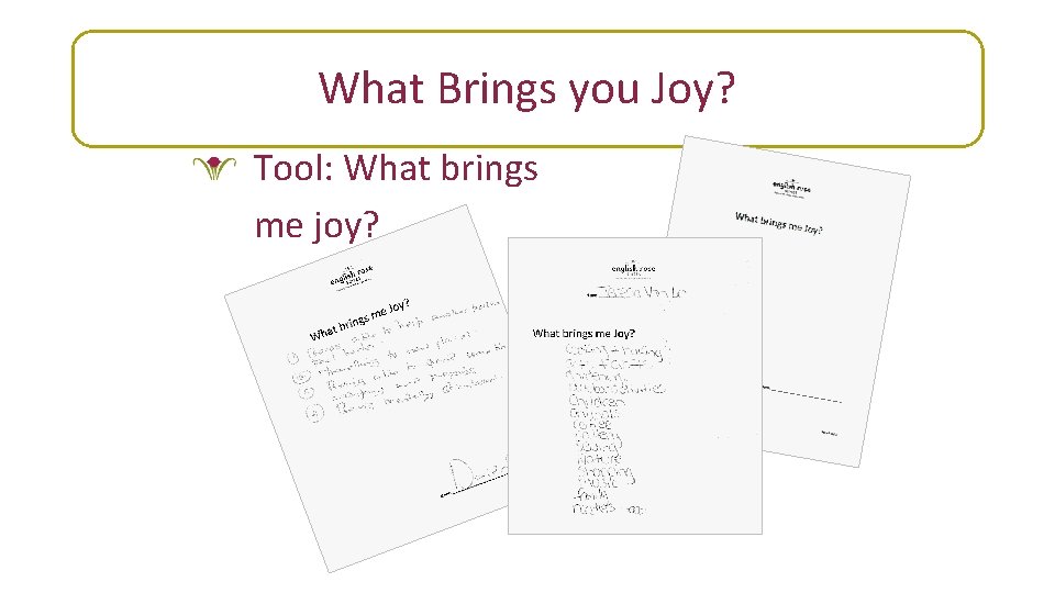 What Brings you Joy? Tool: What brings me joy? 