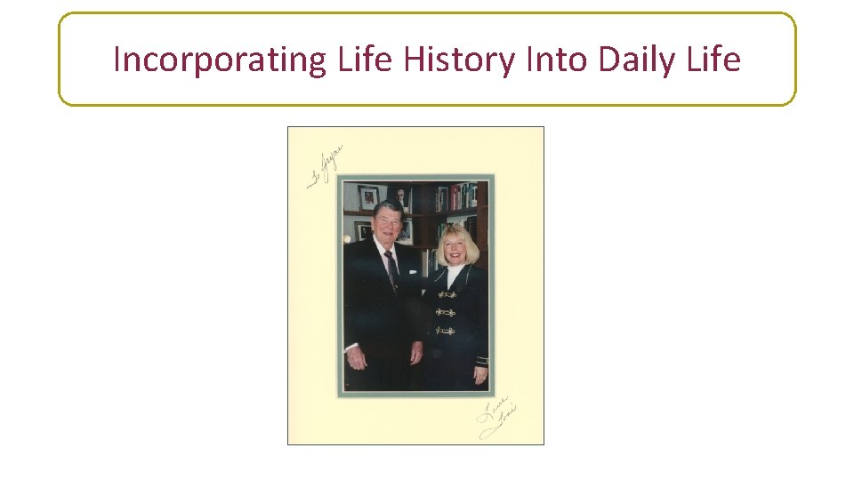 Incorporating Life History Into Daily Life 