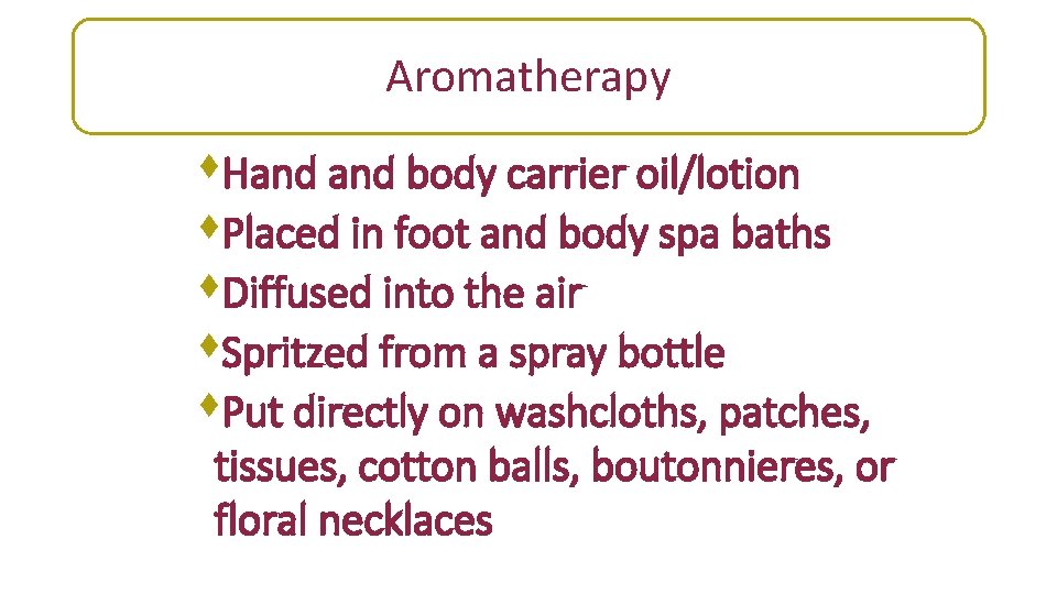 Aromatherapy s. Hand body carrier oil/lotion s. Placed in foot and body spa baths