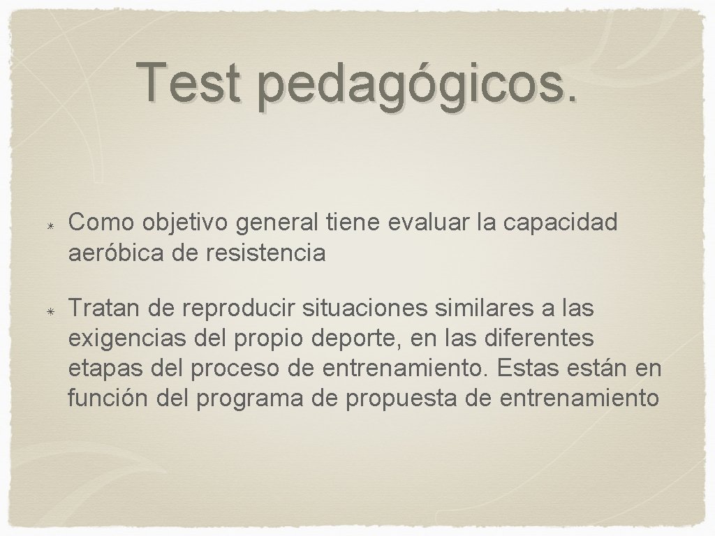 Test pedagógicos. Como objetivo general tiene evaluar la capacidad aeróbica de resistencia Tratan de