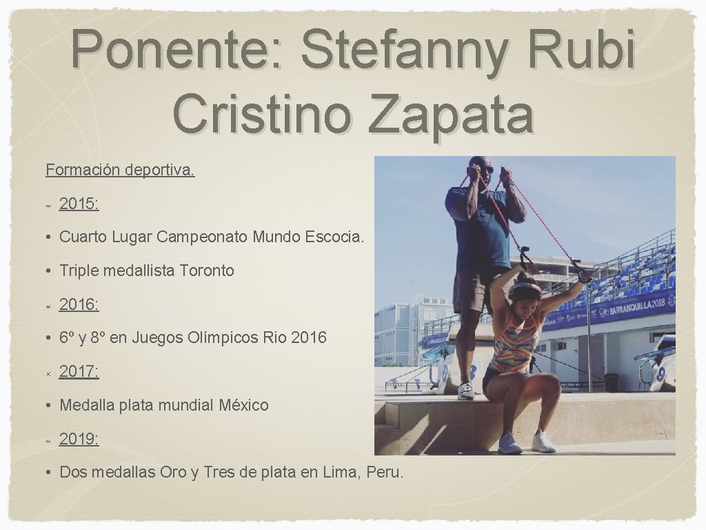 Ponente: Stefanny Rubi Cristino Zapata Formación deportiva. 2015: • Cuarto Lugar Campeonato Mundo Escocia.