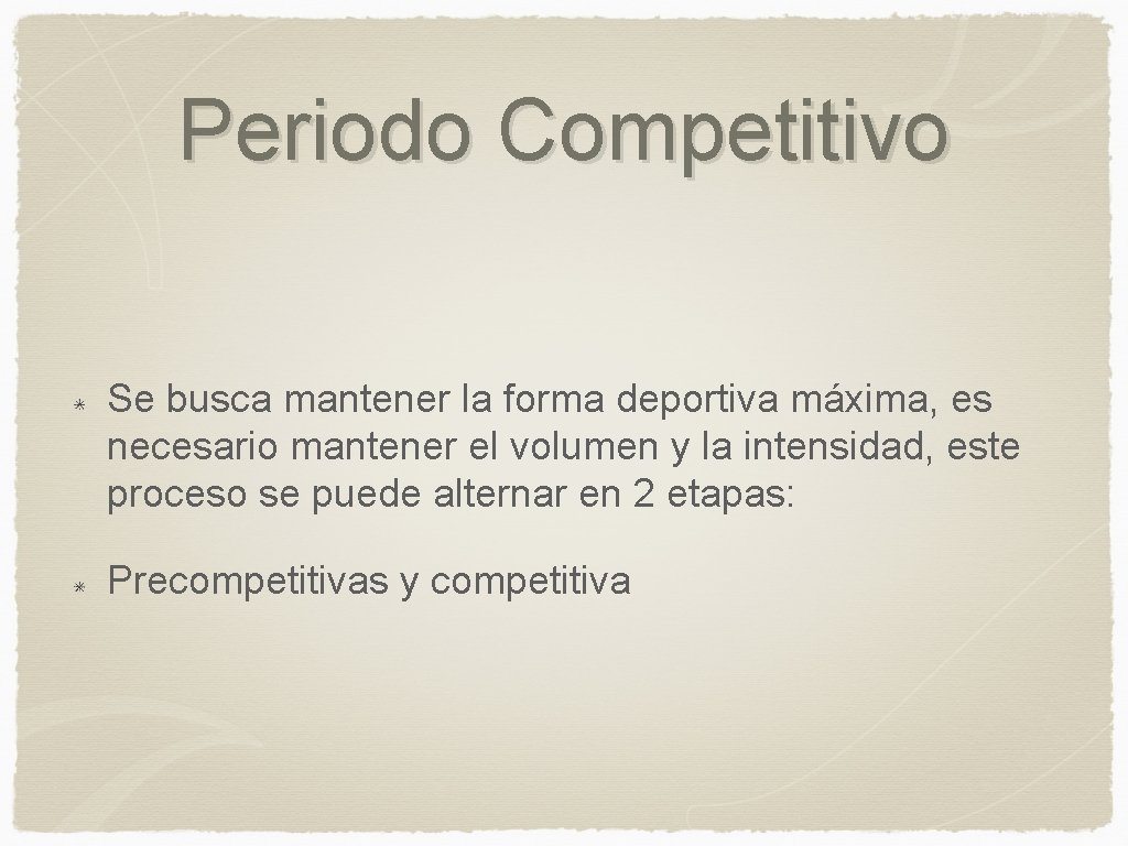 Periodo Competitivo Se busca mantener la forma deportiva máxima, es necesario mantener el volumen