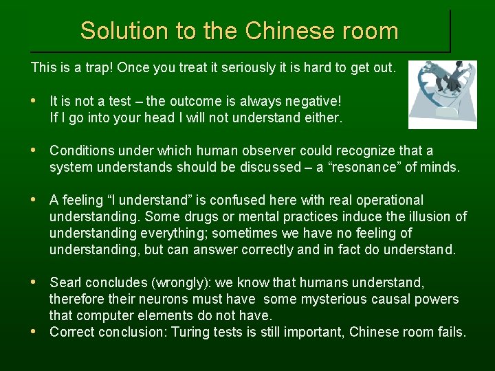 Solution to the Chinese room This is a trap! Once you treat it seriously