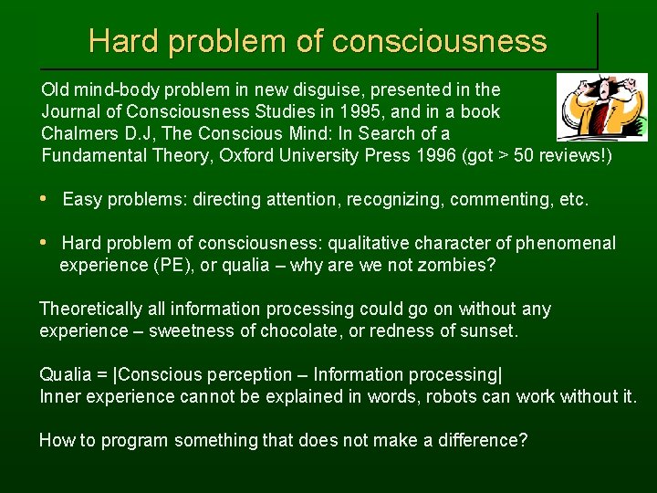 Hard problem of consciousness Old mind-body problem in new disguise, presented in the Journal