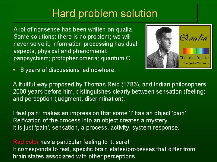 Hard problem solution A lot of nonsense has been written on qualia. Some solutions: