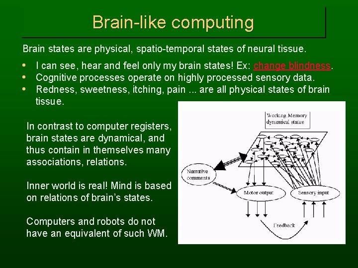 Brain-like computing Brain states are physical, spatio-temporal states of neural tissue. • I can