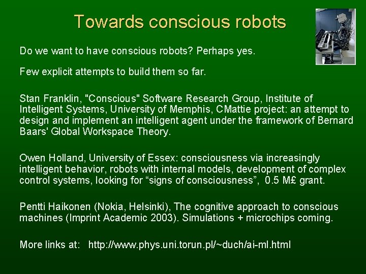 Towards conscious robots Do we want to have conscious robots? Perhaps yes. Few explicit