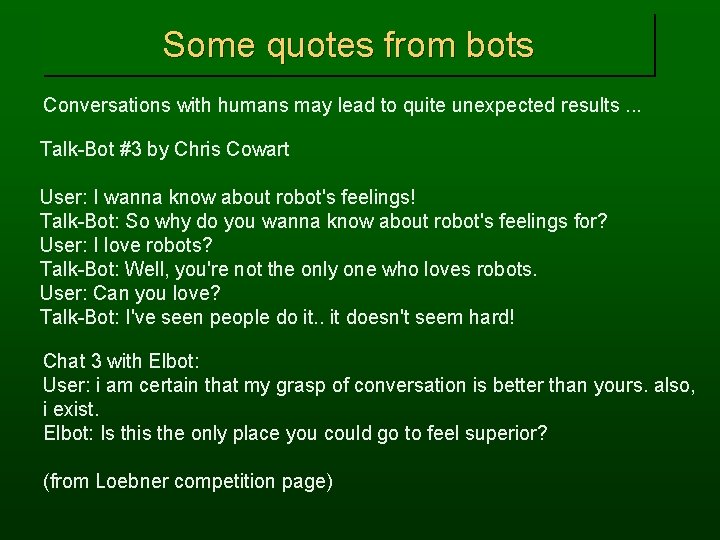 Some quotes from bots Conversations with humans may lead to quite unexpected results. .