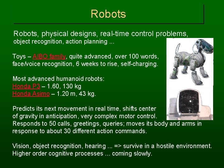 Robots, physical designs, real-time control problems, object recognition, action planning. . . Toys –