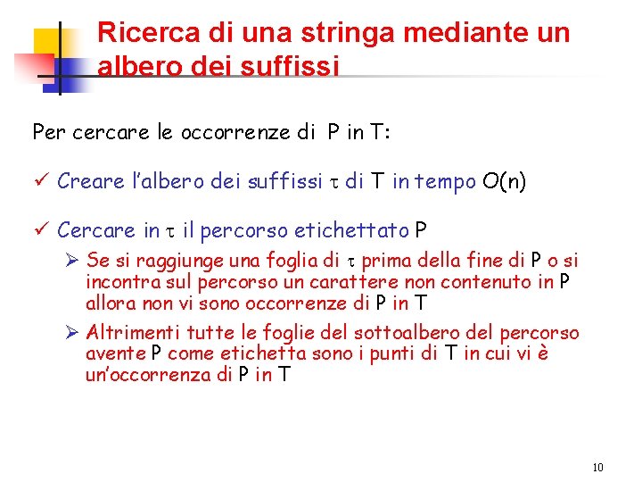 Ricerca di una stringa mediante un albero dei suffissi Per cercare le occorrenze di