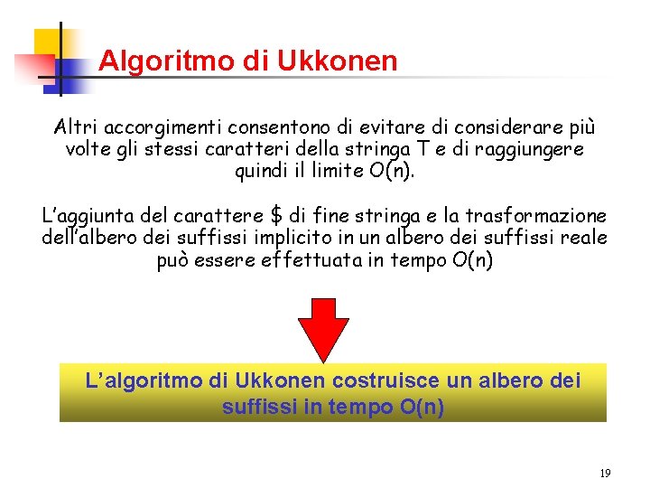 Algoritmo di Ukkonen Altri accorgimenti consentono di evitare di considerare più volte gli stessi