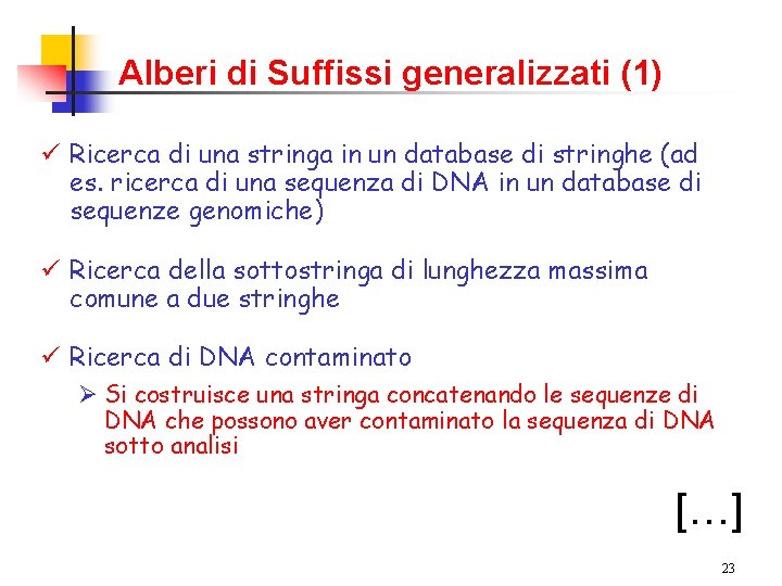 Alberi di Suffissi generalizzati (1) ü Ricerca di una stringa in un database di