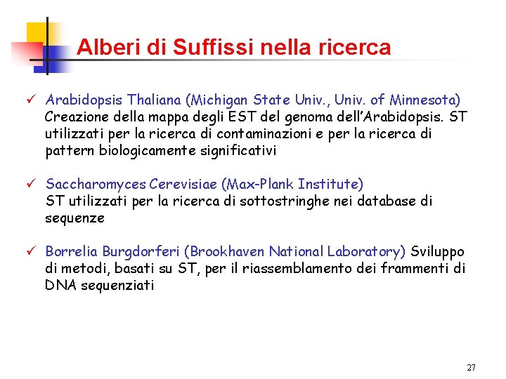 Alberi di Suffissi nella ricerca ü Arabidopsis Thaliana (Michigan State Univ. , Univ. of