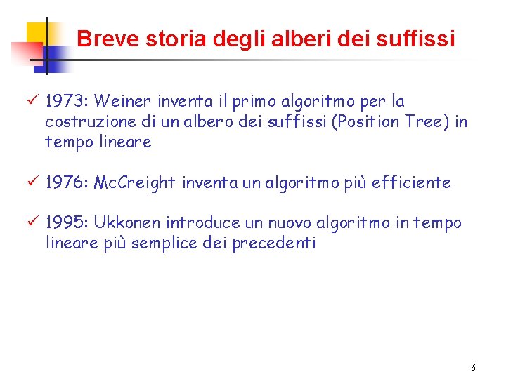 Breve storia degli alberi dei suffissi ü 1973: Weiner inventa il primo algoritmo per