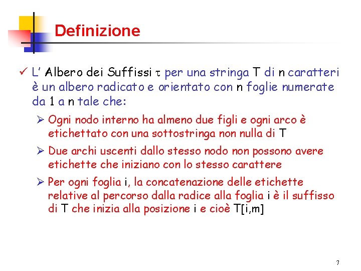 Definizione ü L’ Albero dei Suffissi per una stringa T di n caratteri è