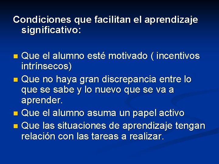 Condiciones que facilitan el aprendizaje significativo: Que el alumno esté motivado ( incentivos intrínsecos)