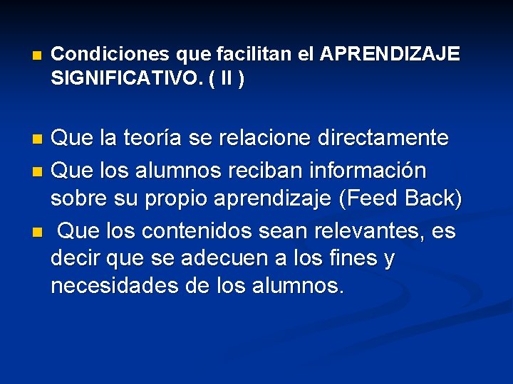 n Condiciones que facilitan el APRENDIZAJE SIGNIFICATIVO. ( II ) Que la teoría se