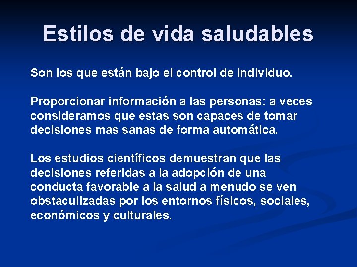 Estilos de vida saludables Son los que están bajo el control de individuo. Proporcionar