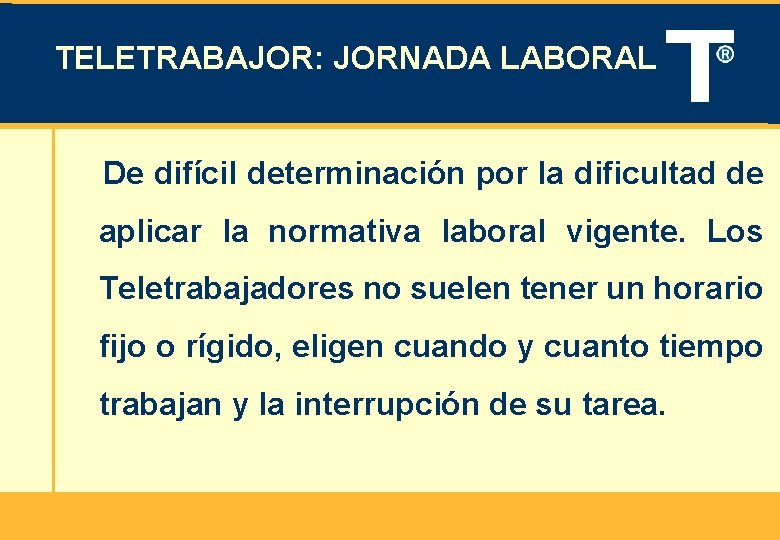 TELETRABAJOR: JORNADA LABORAL De difícil determinación por la dificultad de aplicar la normativa laboral