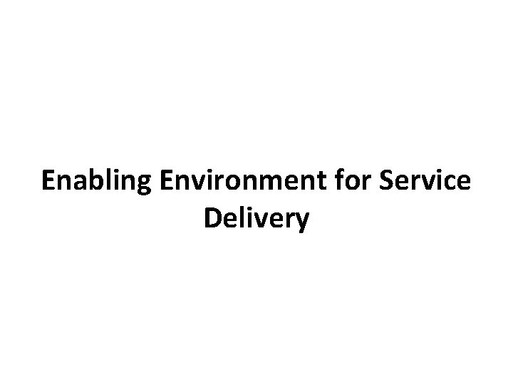 Enabling Environment for Service Delivery 