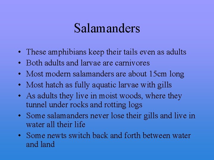 Salamanders • • • These amphibians keep their tails even as adults Both adults