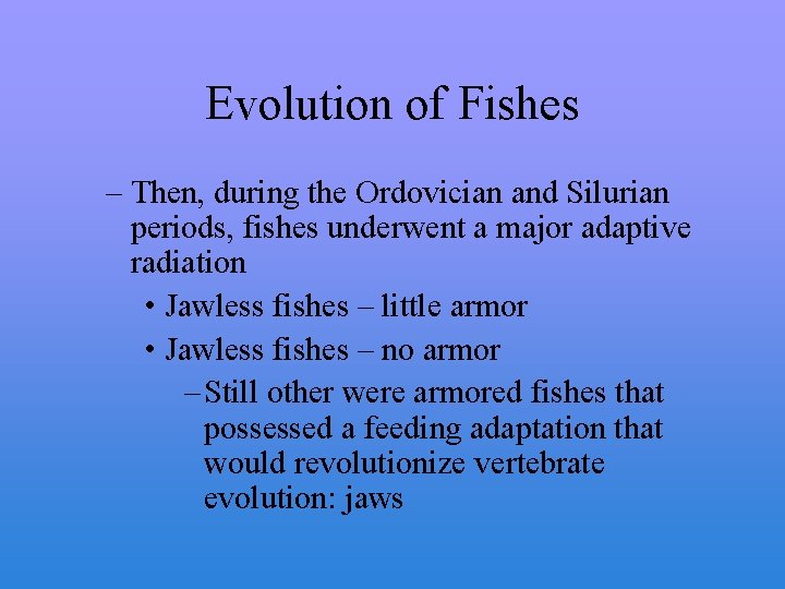 Evolution of Fishes – Then, during the Ordovician and Silurian periods, fishes underwent a