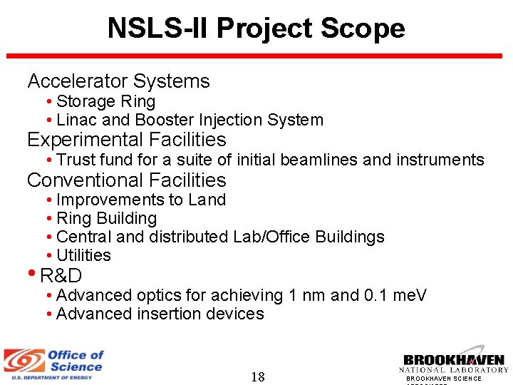 NSLS-II Project Scope Accelerator Systems • Storage Ring • Linac and Booster Injection System