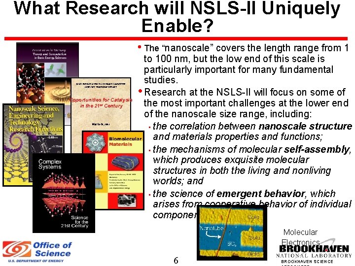 What Research will NSLS-II Uniquely Enable? • The “nanoscale” covers the length range from