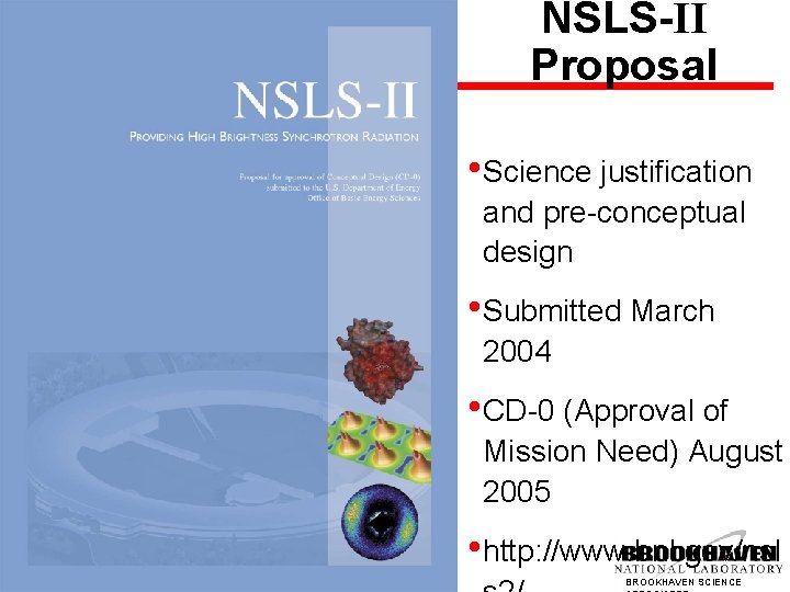 NSLS-II Proposal • Science justification and pre-conceptual design • Submitted March 2004 • CD-0