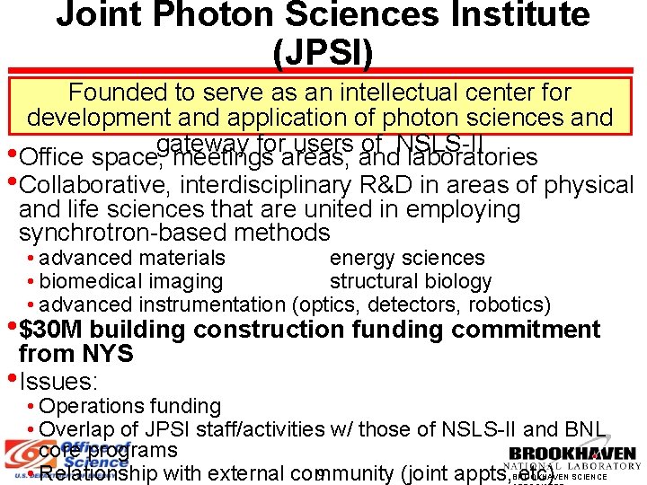 Joint Photon Sciences Institute (JPSI) Founded to serve as an intellectual center for development Joint Photon Sciences Institute (JPSI) Founded to serve as an intellectual center for development