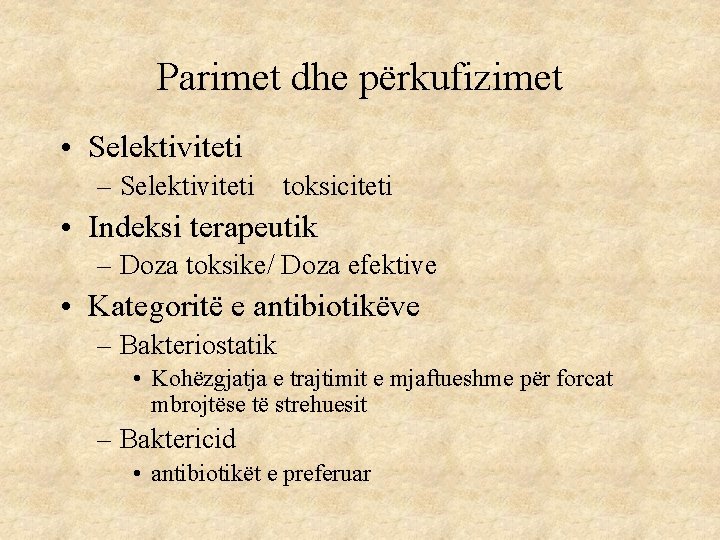 Parimet dhe përkufizimet • Selektiviteti – Selektiviteti toksiciteti • Indeksi terapeutik – Doza toksike/