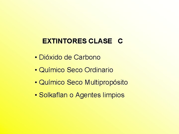 EXTINTORES CLASE C • Dióxido de Carbono • Químico Seco Ordinario • Químico Seco