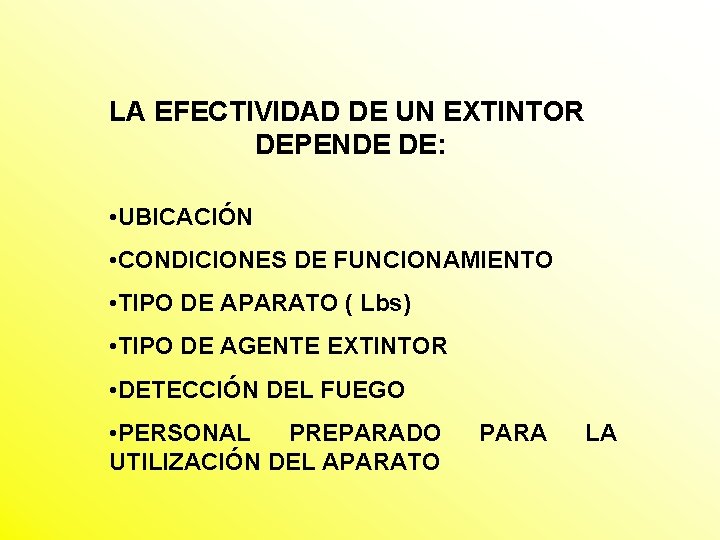 LA EFECTIVIDAD DE UN EXTINTOR DEPENDE DE: • UBICACIÓN • CONDICIONES DE FUNCIONAMIENTO •