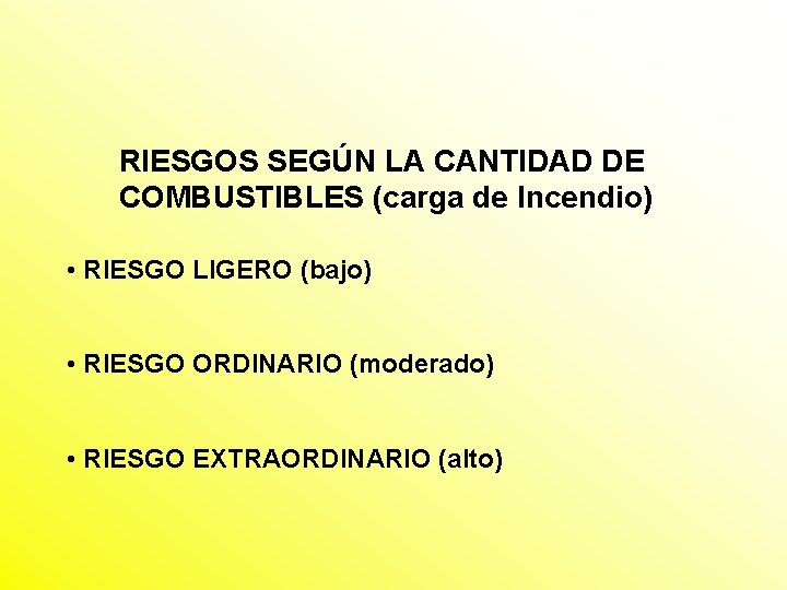 RIESGOS SEGÚN LA CANTIDAD DE COMBUSTIBLES (carga de Incendio) • RIESGO LIGERO (bajo) •