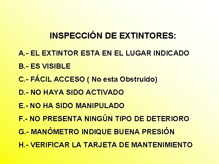 INSPECCIÓN DE EXTINTORES: A. - EL EXTINTOR ESTA EN EL LUGAR INDICADO B. -