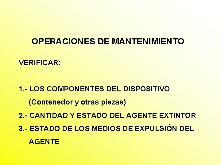 OPERACIONES DE MANTENIMIENTO VERIFICAR: 1. - LOS COMPONENTES DEL DISPOSITIVO (Contenedor y otras piezas)