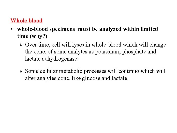 Whole blood • whole-blood specimens must be analyzed within limited time (why? ) Over