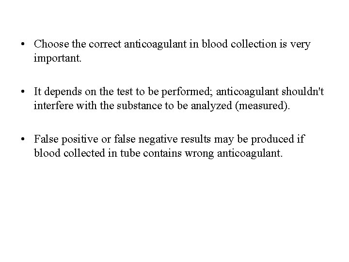  • Choose the correct anticoagulant in blood collection is very important. • It