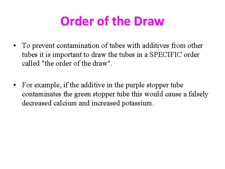 Order of the Draw • To prevent contamination of tubes with additives from other