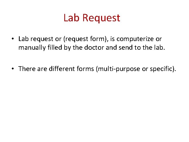 Lab Request • Lab request or (request form), is computerize or manually filled by