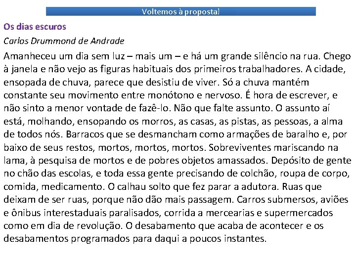 Voltemos à proposta! Os dias escuros Carlos Drummond de Andrade Amanheceu um dia sem