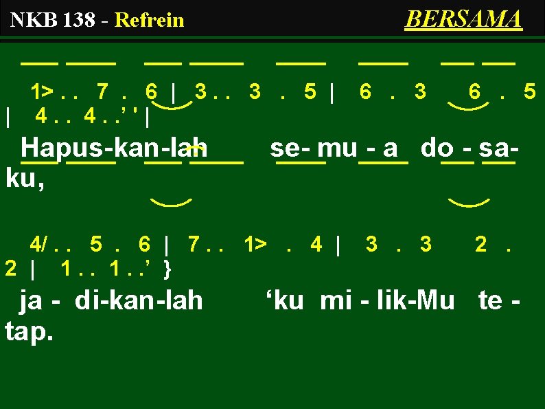 BERSAMA NKB 138 - Refrein 1>. . 7. 6 | 3. 5 | |