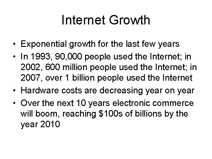 Internet Growth • Exponential growth for the last few years • In 1993, 90,