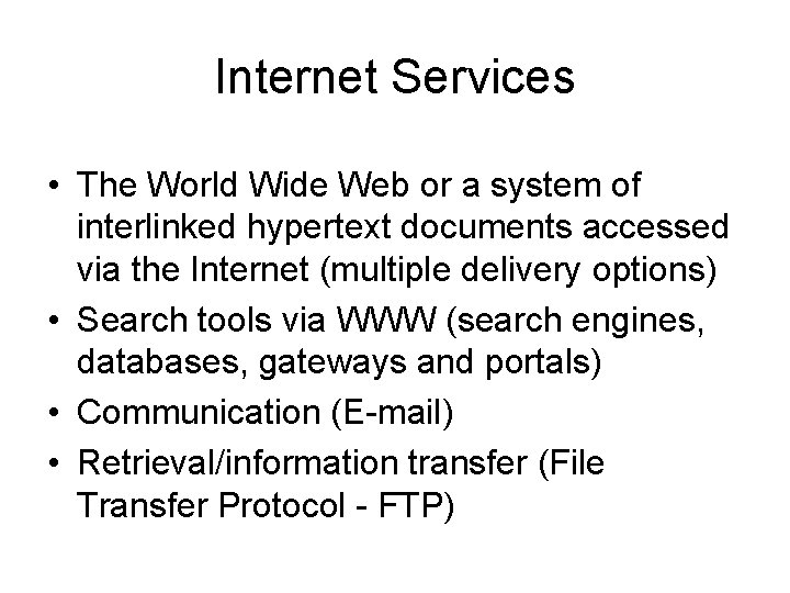 Internet Services • The World Wide Web or a system of interlinked hypertext documents