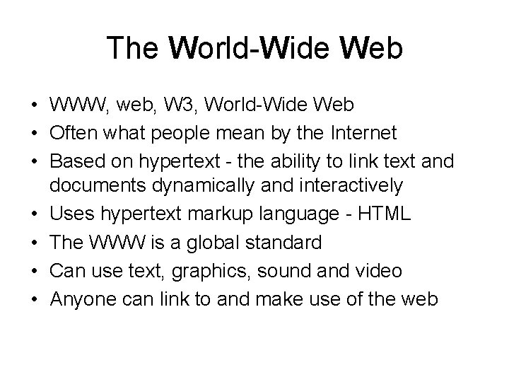 The World-Wide Web • WWW, web, W 3, World-Wide Web • Often what people
