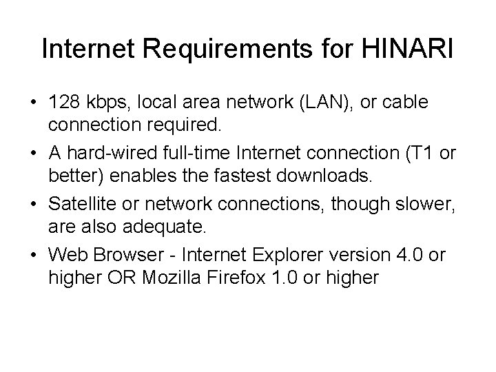 Internet Requirements for HINARI • 128 kbps, local area network (LAN), or cable connection