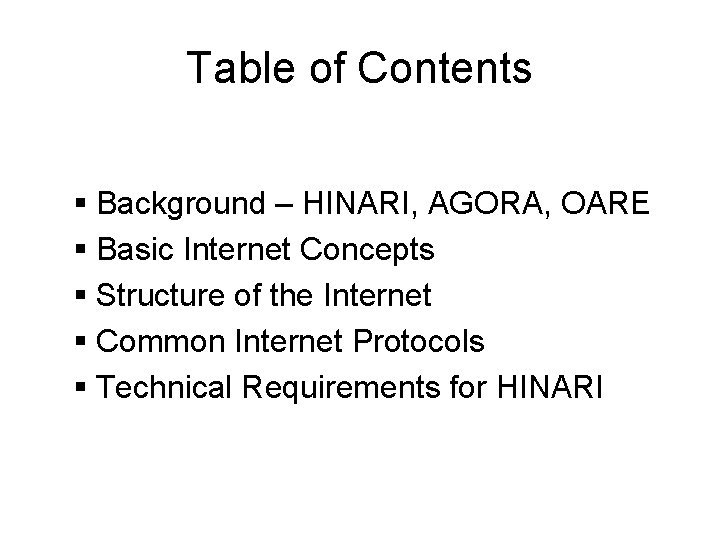 Table of Contents § Background – HINARI, AGORA, OARE § Basic Internet Concepts §